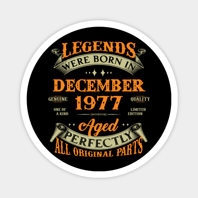 46th Birthday Gift Legends Born In December 1977 46 Years Old Magnet by Schoenberger Willard